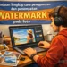 Cara Penggunaan dan Penempatan Watermark